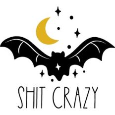 Bat Shit Crazy
