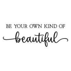 be your kind of beautiful | inspirational quote