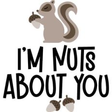 I'm nuts about you