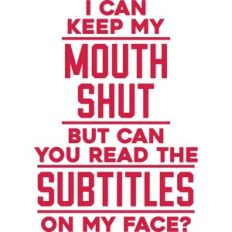 Can you read the subtitles on my face?