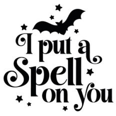 I Put A Spell On You Halloween Quote