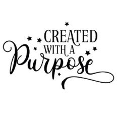 Created With A Purpose Quote