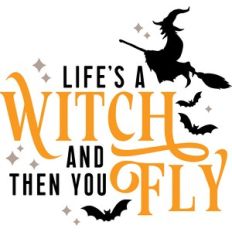 Life's a witch and then you fly