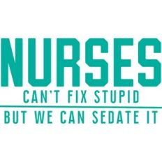 nurses can't fix stupid