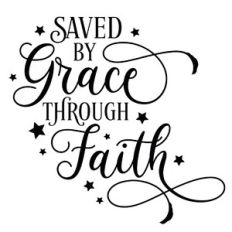 Saved By Grace Through Faith Quote