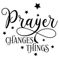 Prayer Changes Things Quote
