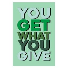 You Get What You Give