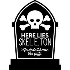 Here lies SKEL E. TON