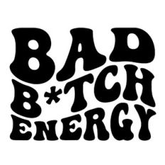 Bad B*tch Energy