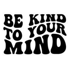 Be kind to your mind