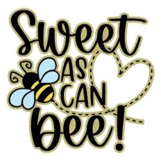 Sweet As Can Bee