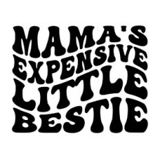 Mama's expensive little bestie