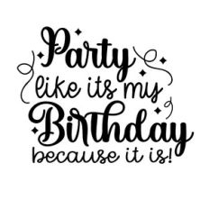 Party Like Its My Birthday