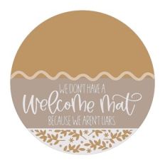 We Don't Have A Welcome Mat