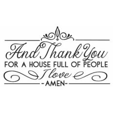 And thank you for a house full of people I love