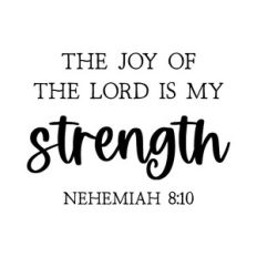 the joy of the lord is my strength | scripture quote