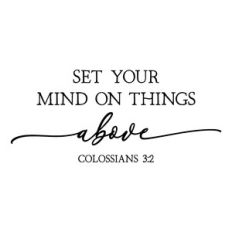 set your mind on things above | scripture quote