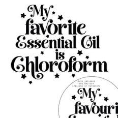 My Favorite Essential Oil Is Chloroform Quote