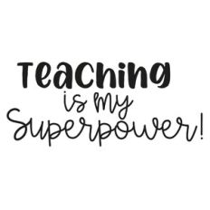 Teaching Is My Superpower Quote