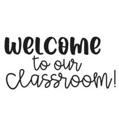 Welcome To Our Classroom Quote
