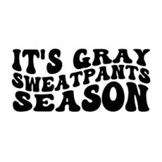 It's gray sweatpants season