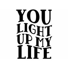 you light up my life