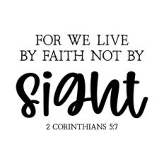 for we live by faith not by sight