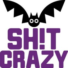 bat sh!t crazy