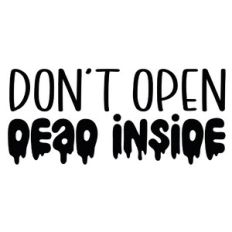 Don't Open Dead Inside Quote