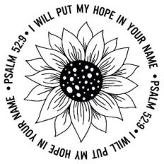 I Will Put My Hope In Your Name - Psalm 52:9 Sunflower Word Quote Circ