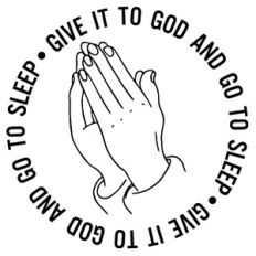 Give It To God and Go To Sleep Praying Hands Word Quote Circle