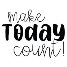 Make Today Count Quote