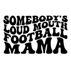 Somebody's loud mouth football Mama