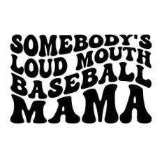 Somebody's loud mouth baseball Mama