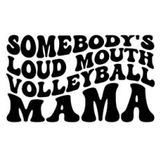 Somebody's loud mouth volleyball Mama