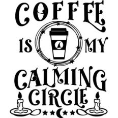 Coffee In My Calming Circle