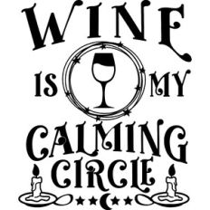 Wine Is My Calming Circle