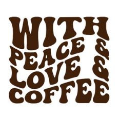 With Peace and Love and coffee
