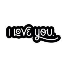I love you