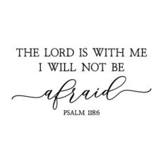 the lord is with me i will not be afraid