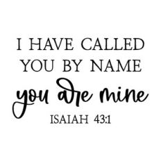 i have called you by name | scripture quote