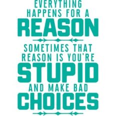 Everything happens for a reason