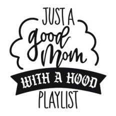 Good Mom Hood Playlist