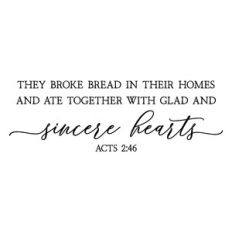 they broke bread in their homes | scripture quote