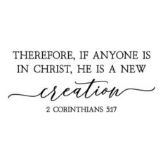 therefore if anyone is in christ he is a new creation