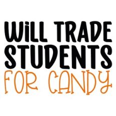 Will Trade Students For Candy Quote