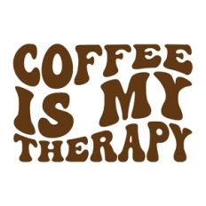 Coffee is my therapy