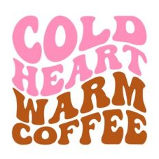 Cold heart warm coffee