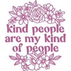 kind people are my kind of people