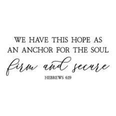 we have this hope as an anchor for the soul